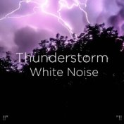 !!" Thunderstorm White Noise "!!