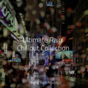 Ultimate Rain Chillout Collection