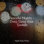Peaceful Nights - Deep Sleep Rain Sounds