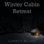 Winter Cabin Retreat Lonely Blues