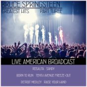 Bruce Springsteen Greatest Hits - Part Three - Live American Broadcast