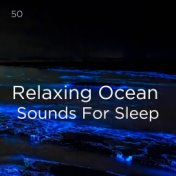 50 Relaxing Ocean Sounds For Sleep