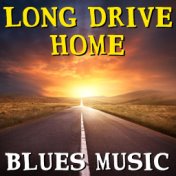 Long Drive Home Blues Music