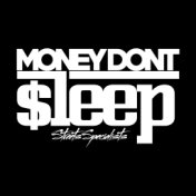 Money Don't Sleep