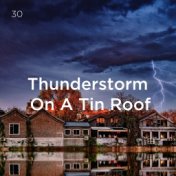 30 Thunderstorm On A Tin Roof