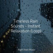 Timeless Rain Sounds - Instant Relaxation (Loop)