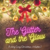 The Glitter and the Glow - A Very Cosy Christmas (Vol. 1)