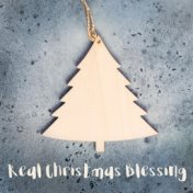Real Christmas Blessing - Collection of Beautiful Heart-Warming Melodies for Christmas 2020