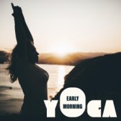 Early Morning Yoga - Collection of Sounds of Nature That Comes to Life, Yoga Session, Sun Salutation, Namaste, Deep Meditation, ...