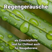 Regengeräusche als Einschlafhilfe und für Chillout auch für Neugeborene