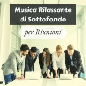 Musica rilassante di sottofondo per riunioni