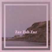 Zaz Zuh Zaz