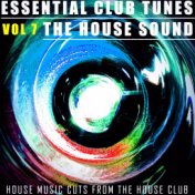 Essential Club Tunes: The House Sound, Vol. 7