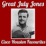 Great July Jones Cisco Houston Favourites