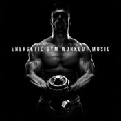 Energetic Gym Workout Music – Body Exercise, Motivation Songs, Training Chillout Music
