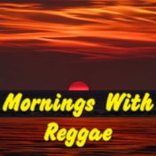 Mornings With Reggae