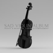 Sad Violin Album (Tragic & Beautiful Violin Accompaniment, Violin Instrumentals, Epic Violin Instrumental Music 2021, Theatralic...