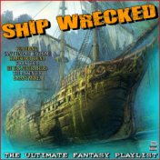Ship Wrecked The Ultimate Fantasy Playlist