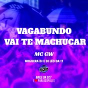 Vagabundo Vai Te Machucar