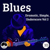 Blues 10 Dramatic, Simple, Underscore Vol 2