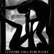 Tantric Yoga to Be in Love: Hypnotizing Yoga Exercises for Couples, Sexual Spirituality