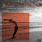 Salute to the Sun: Morning Yoga Exercises