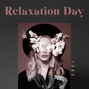 Relaxation Day 2021 – Only Soothing and Peaceful Music for Celebrate This Nice Day