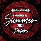 Soundtrack To Summer 2021 (Deluxe Edition)