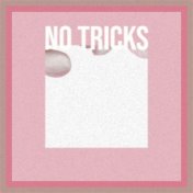 No Tricks