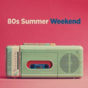 80's Summer Weekend