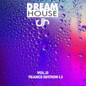 Dream House, Vol. 13 (Trance Edition 1.3)