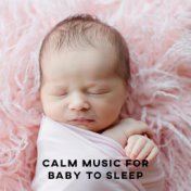 Calm Music for Baby to Sleep