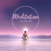 Meditation for Lazy Day – Forget about Work and Stress and Contemplate Deeply