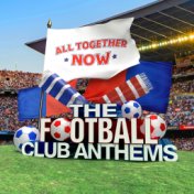 All Together Now: The Football Club Anthems