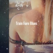 Train Fare Blues
