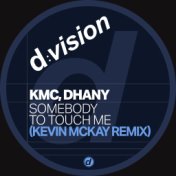 Somebody to Touch Me (Kevin McKay Remix)