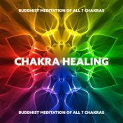 Chakra Healing (Buddhist Meditation of All 7 Chakras, Healthy Living, Aura Healing Meditations, Chakra Suite, Positive Affirmati...