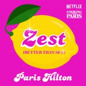 Zest (Better Than Sex) [From the Netflix Series, Cooking With Paris]