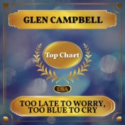 Too Late to Worry - Too Blue to Cry (Billboard Hot 100 - No 76)