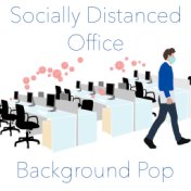 Socially Distanced Office Background Pop