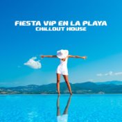 Fiesta VIP en la Playa (Chillout House)