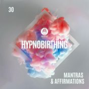 30 Hypnobirthing Mantras & Affirmations