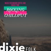 Rocking Chillout - Music For Indoor Coffee And Snack Time