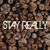 Stay Really