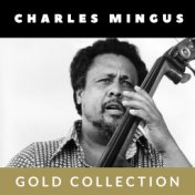 Charles Mingus - Gold Collection