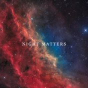Night Matters -  Deep Relaxation, Sweet Dreams, Stars and Moon in the Sky, Pleasure Moments