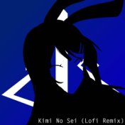 Kimi No Sei (Lofi Remix)