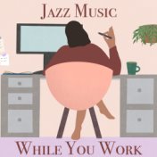 Jazz Music While You Work