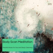 Body Scan Meditation - Peaceful Music For Soul And Body Cleansing