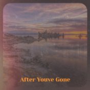 After Youve Gone